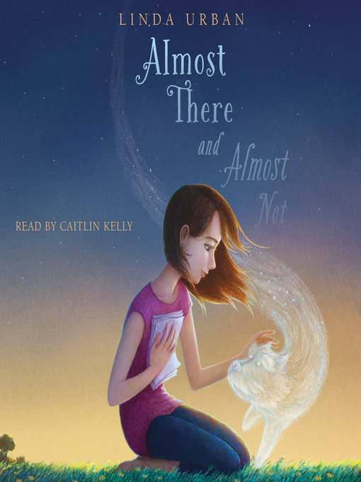 Title details for Almost There and Almost Not by Linda Urban - Wait list